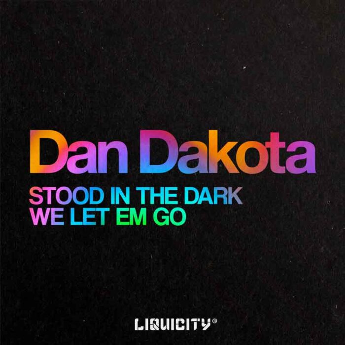 liq014-800px Dan Dakota - Stood In The Dark / We Let Em Go LIQ014