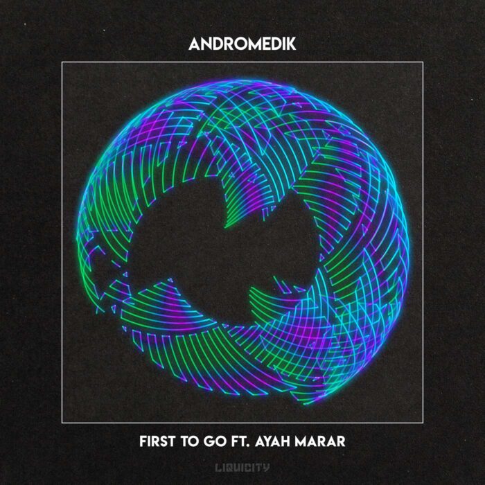Andromedik_firsttogo_compressed Andromedik - First To Go (ft. Ayah Marar)