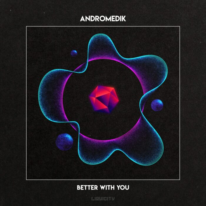 Better With You Andromedik - Better With You