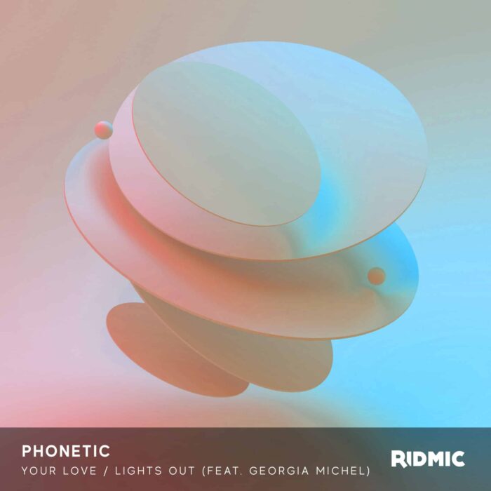 Phonetic_Art2 Phonetic - Your Love / Lights Out (feat. Georgia Michel)