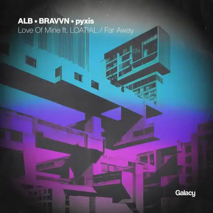 GLCY25_ALB ALB, BRAVVN & pyxis - Love Of Mine (ft. LOATIAL) / Far Away