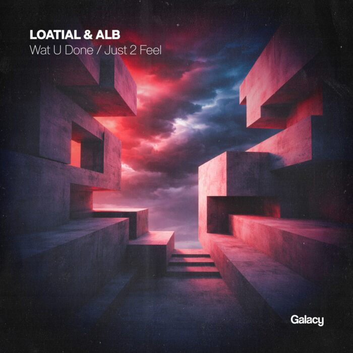 LOATIAL_ALB LOATIAL & ALB - Wat U Done / Just 2 Feel