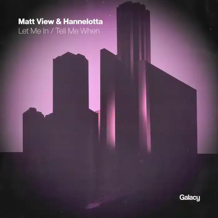 Matt View & Hannelotta - Let Me In / Tell Me When